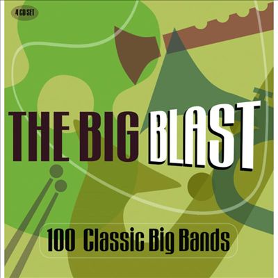 Big Band Blast: 100 Classic Big Bands