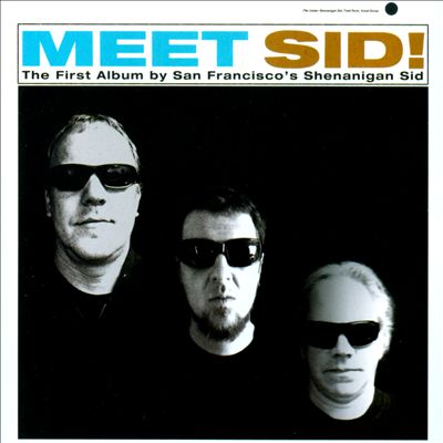 Meet Sid!: The First Album By San Francisco's Shenanigan Sid