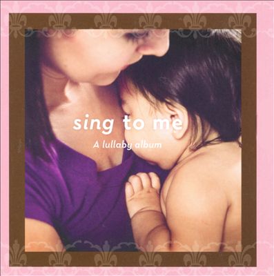 Sing To Me: a Lullaby Album