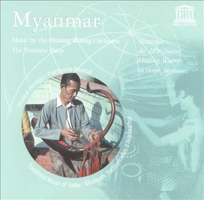 Myanmar: Music By The Hsaing Waing Orchestra/The Burmese Harp
