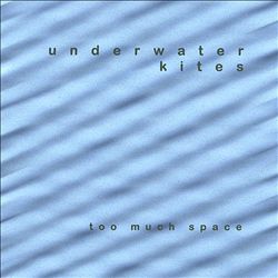 baixar álbum Underwater Kites - Too Much Space