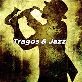 Tragos & Jazz