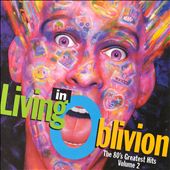 Living in Oblivion: The 80's Greatest Hits, Vol. 2