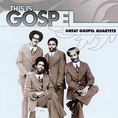 This Is Gospel: Great Gospel Quartets