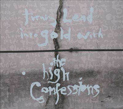 Turning Lead into Gold with the High Confessions
