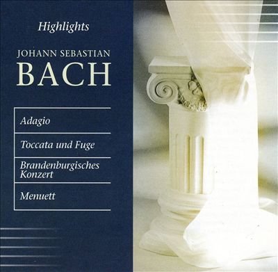 Highlights Johann Sebastian Bach: Adagio; Toccata und Fuge; Brandenburgisches Konzert; Menuett