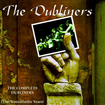 Complete Dubliners (The Transatlantic Years)