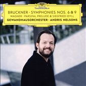 Bruckner: Symphonies Nos. 6 & 9; Wagner: Siegfried Idyll; Parsifal Prelude