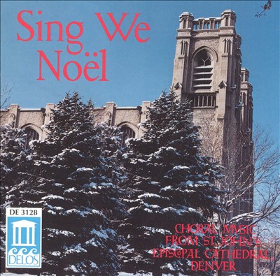 Sing We Noel: Choral Music from Saint John's Episcopal Cathedral, Denver