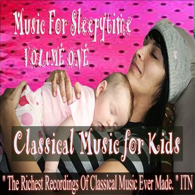 Classical Music for Kids: Music for Sleepytime, Vol. 1
