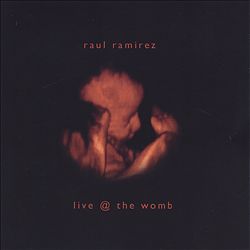 descargar álbum Raul Ramirez - Live The Womb