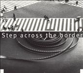 Step Across the Border