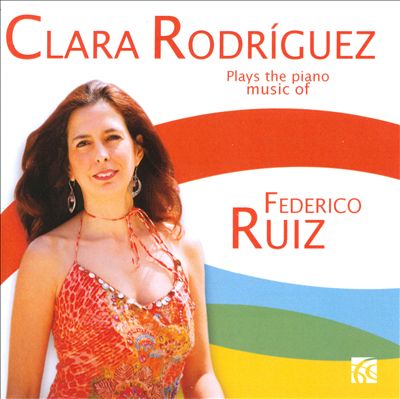 Clara Rodriguez Plays the Piano Music of Federico Ruiz