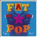 Fat Pop, Vol.1