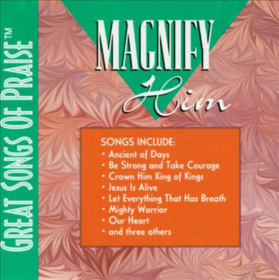Great Songs of Praise: Magnify Him