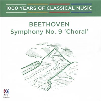 1000 Years of Classical Music, Vol. 30: The Classical Era - Beethoven: Symphony No. 9 "Choral"