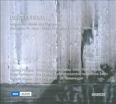 Beat Furrer: Konzert für Klavier und Orchester; Invocation VI; Spur; FAMA IV; Retour an Dich; Lotófagos I