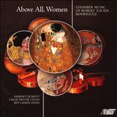 Above All, Women: Chamber Music of Robert Xavier Rodriguez