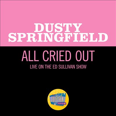 All Cried Out [Live on The Ed Sullivan Show, May 2, 1965]