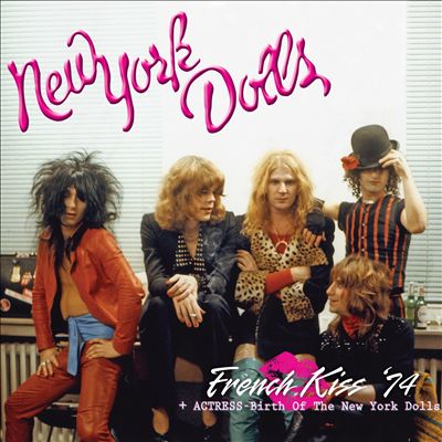 French Kiss '74/Actress: Birth of the New York Dolls