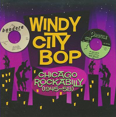 Windy City Bop: Chicago Rockabilly (1945-58)