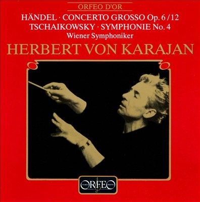 Händel: Concerto Grosso Op. 6/12; Tschaikowsky: Symphonie No. 4