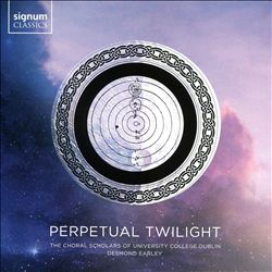 ladda ner album The Choral Scholars Of University College Dublin, Desmond Earley - Perpetual Twilight