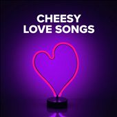 Cheesy Love Songs