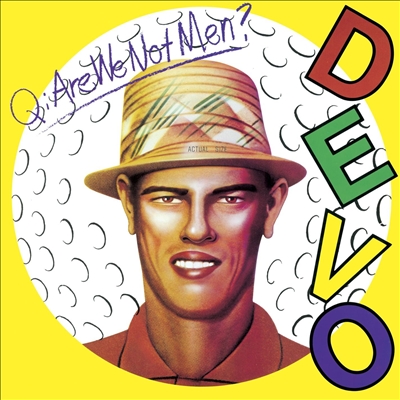 Q: Are We Not Men? A: We Are Devo!