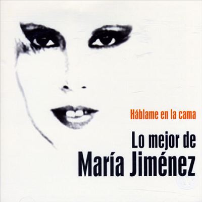 Hablame en la Cama: Lo Mejor de Maria Jimenez