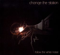 baixar álbum Change The Station - Follow The White Noise