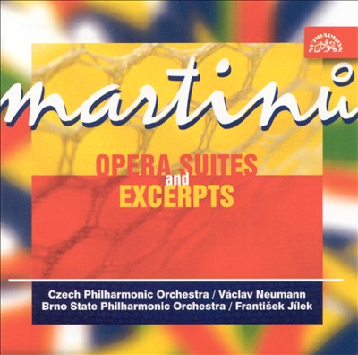 Martinu: Opera Suites and Excerpts