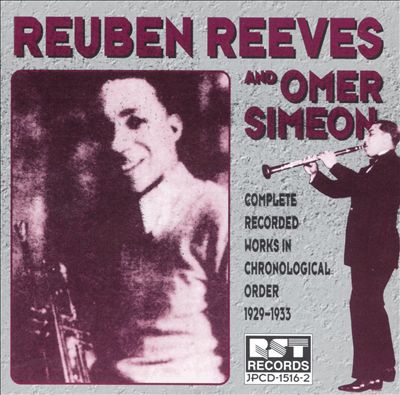 Reuben Reeves & Omer Simeon: Complete Recorded Works in Chronological Order (1929-1933)