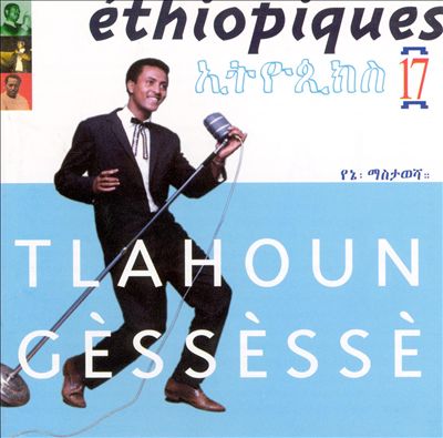 Ethiopiques, Vol. 17: Tlahoun Gessesse