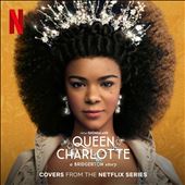 Queen Charlotte: A Bridgerton Story: Covers From the Netflix Series [Original TV Soundtrack]