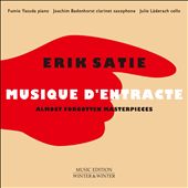 Erik Satie: Musique d'Entrance - Almost Forgotten Masterpieces