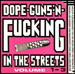 Dope, Guns and Fucking in the Streets, Vols. 1-3