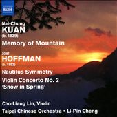 Nai-Chung Kuan: Memory of Mountain; Hoffman: Nautilus Symmetry; Violin Concerto No. 2 "Snow in Spring"