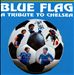Blue Flag: A Tribute to Chelsea