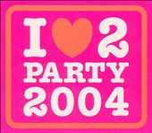 I Love 2 Party 2004