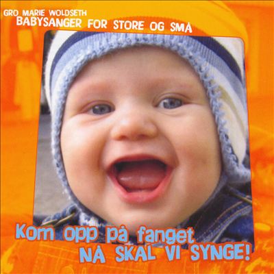 Kom Opp På Fanget Nå Skal VI Synge!: Babysanger for Store Og Små
