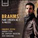 Brahms: Piano Concerto No. 1; 16 Waltzes