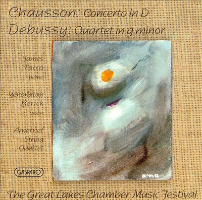 Ernest Chausson: Concerto in D; Claude Debussy: Quartet in G minor