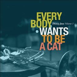 télécharger l'album Various - Disney Jazz Volume 1 Everybody Wants To Be A Cat