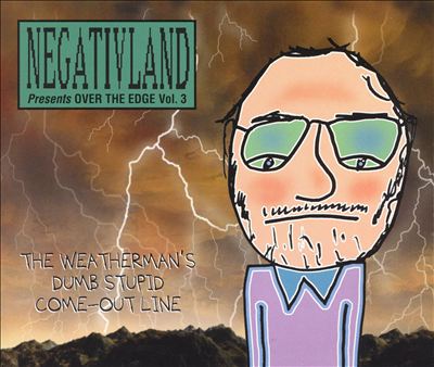 Over the Edge, Vol. 3: The Weatherman's Dumb Stupid Come Out Line