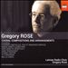Gregory Rose: Choral Compositions and Arrangements