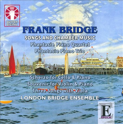 Frank Bridge: Songs and Chamber Music