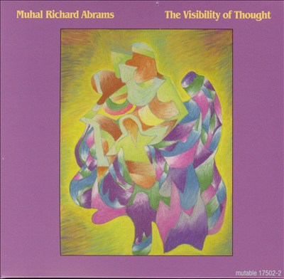 Muhal Richard Abrams: The Visibility of Thought