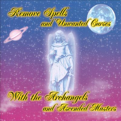 Remove Spells And Unwanted Curses With The Archangels And Ascended Masters