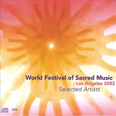 World Festival of Sacred Music: Los Angeles 2002